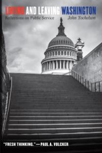 cover of the book Loving and Leaving Washington : Reflections on Public Service