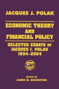 cover of the book Economic Theory and Financial Policy : Selected Essays of Jacques J. Polak, 1994-2004