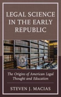 cover of the book Legal Science in the Early Republic : The Origins of American Legal Thought and Education