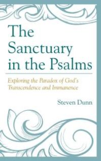 cover of the book The Sanctuary in the Psalms : Exploring the Paradox of God's Transcendence and Immanence