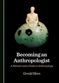 cover of the book Becoming an Anthropologist : A Memoir and a Guide to Anthropology