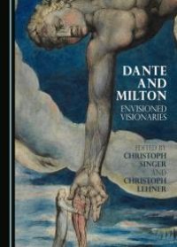 cover of the book Dante and Milton : Envisioned Visionaries