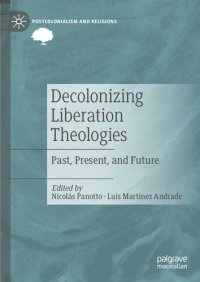 cover of the book Decolonizing Liberation Theologies: Past, Present, and Future