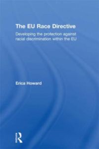 cover of the book The EU Race Directive : Developing the Protection Against Racial Discrimination Within the EU