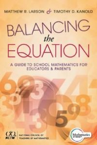 cover of the book Balancing the Equation : A Guide to School Mathematics for Educators and Parents (Contexts for Effective Student Learning in the Common Core)