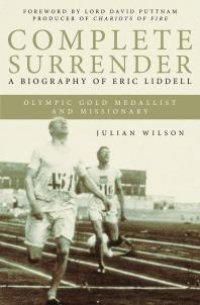 cover of the book Complete Surrender : Complete Surrender, Biography of Eric Liddell