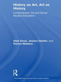 cover of the book History As Art, Art As History : Contemporary Art and Social Studies Education