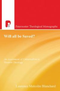 cover of the book Will All Be Saved? : An Assessment of Universalism in Western Theology