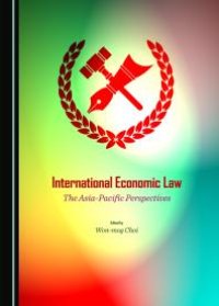 cover of the book International Economic Law : The Asia-Pacific Perspectives