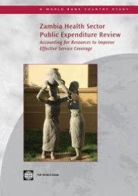 cover of the book Zambia Health Sector Public Expenditure Review : Accounting for Resources to Improve Effective Service Coverage