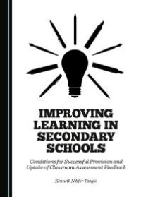 cover of the book Improving Learning in Secondary Schools : Conditions for Successful Provision and Uptake of Classroom Assessment Feedback