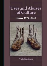 cover of the book Uses and Abuses of Culture : Greece 1974-2010