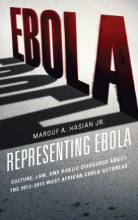 cover of the book Representing Ebola : Culture, Law, and Public Discourse about the 2013-2015 West African Ebola Outbreak