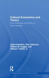 cover of the book Cultural Economics and Theory : The Evolutionary Economics of David Hamilton