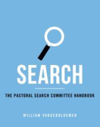 cover of the book Search : The Pastoral Search Comitttee Handbook