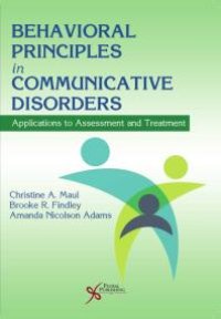 cover of the book Behavioral Principles in Communicative Disorders : Applications to Assessment and Treatment