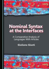 cover of the book Nominal Syntax at the Interfaces : A Comparative Analysis of Languages With Articles