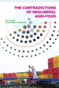 cover of the book The Contradictions of Neoliberal Agri-Food : Corporations, Resistance, and Disasters in Japan