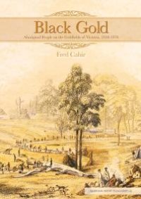 cover of the book Black Gold : Aboriginal People on the Goldfields of Victoria, 1850-1870