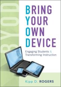 cover of the book Bring Your Own Device : Engaging Students and Transforming Instruction