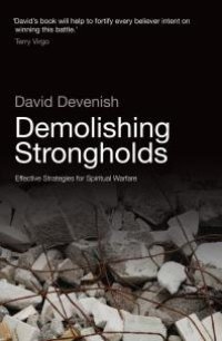 cover of the book Demolishing Strongholds : Effective Strategies for Spiritual Warfare