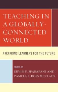 cover of the book Teaching in a Globally-Connected World : Preparing Learners for the Future