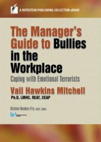 cover of the book The Manager's Guide to Bullies in the Workplace : Coping with Emotional Terrorists