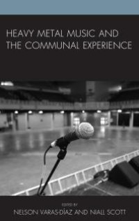 cover of the book Heavy Metal Music and the Communal Experience