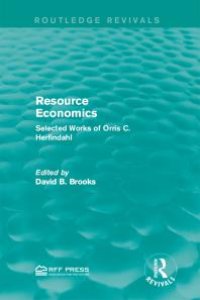 cover of the book Resource Economics : Selected Works of Orris C. Herfindahl