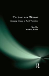 cover of the book The American Midwest : Managing Change in Rural Transition