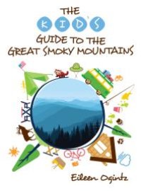 cover of the book The Kid's Guide to the Great Smoky Mountains