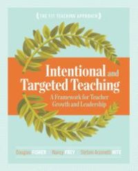 cover of the book Intentional and Targeted Teaching : A Framework for Teacher Growth and Leadership