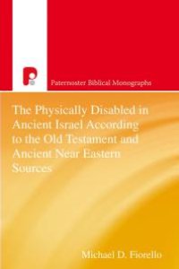 cover of the book The Physically Disabled in Ancient Israel According to the Old Testament and Ancient near Eastern Sources