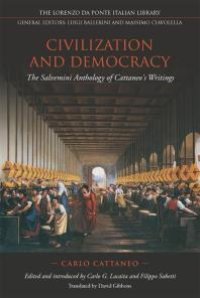 cover of the book Civilization and Democracy : The Salvernini Anthology of Cattaneo's Writings