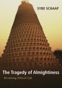 cover of the book The Tragedy of Almightiness : Revaluing Ethical Life