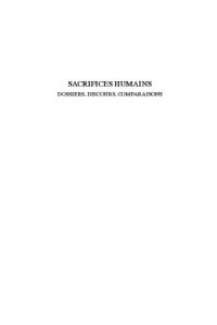 cover of the book Sacrifices humains: dossiers, discours, comparaisons: actes du colloque tenu à l'Université de Genève, 19-20 mai 2011