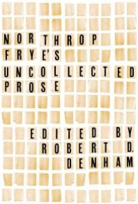 cover of the book Northrop Frye's Uncollected Prose