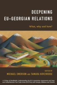 cover of the book Deepening EU-Georgian Relations : What, Why and How?