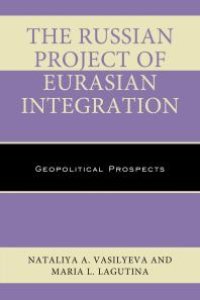 cover of the book The Russian Project of Eurasian Integration : Geopolitical Prospects