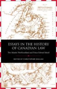 cover of the book Essays in the History of Canadian Law : Two Islands, Newfoundland and Prince Edward Island