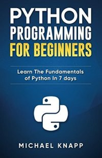 cover of the book Python Programming for Beginners: Learn the Fundamentals of Python in 7 Days