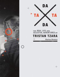 cover of the book TaTa Dada: The Real Life and Celestial Adventures of Tristan Tzara (The MIT Press)