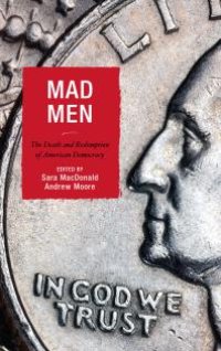 cover of the book Mad Men: The Death and Redemption of American Democracy