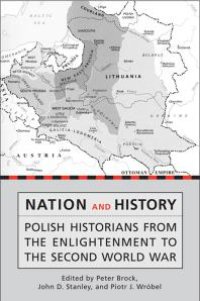 cover of the book Nation and History : Polish Historians from the Enlightenment to the Second World War