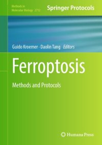 cover of the book Ferroptosis: Methods and Protocols (Methods in Molecular Biology, 2712)