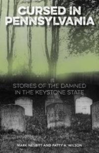 cover of the book Cursed in Pennsylvania : Stories of the Damned in the Keystone State