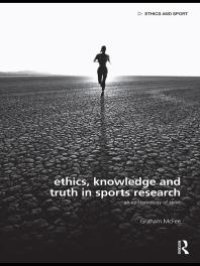 cover of the book Ethics, Knowledge and Truth in Sports Research : An Epistemology of Sport