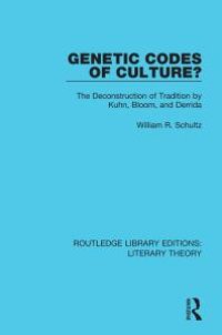 cover of the book Genetic Codes of Culture? : The Deconstruction of Tradition by Kuhn, Bloom, and Derrida