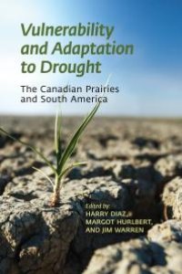 cover of the book Vulnerability and Adaptation to Drought: The Canadian Prairies and South America