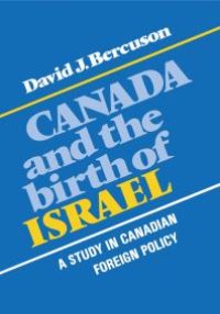 cover of the book Canada and the Birth of Israel : A Study in Canadian Foreign Policy